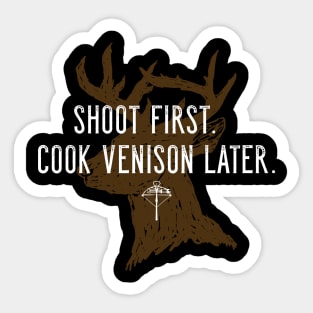 Shoot first. Cook venison later. - Crossbow Hunting Sticker